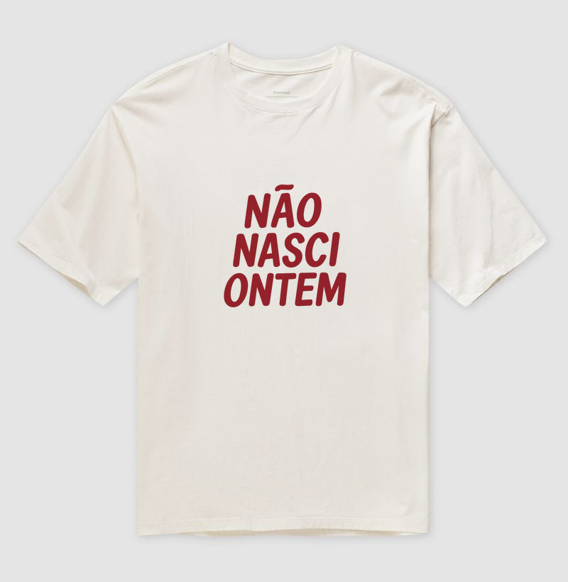 Camiseta Oversized Não Nasci Ontem