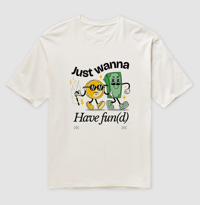 Camiseta Oversized Just Wanna Have Fun