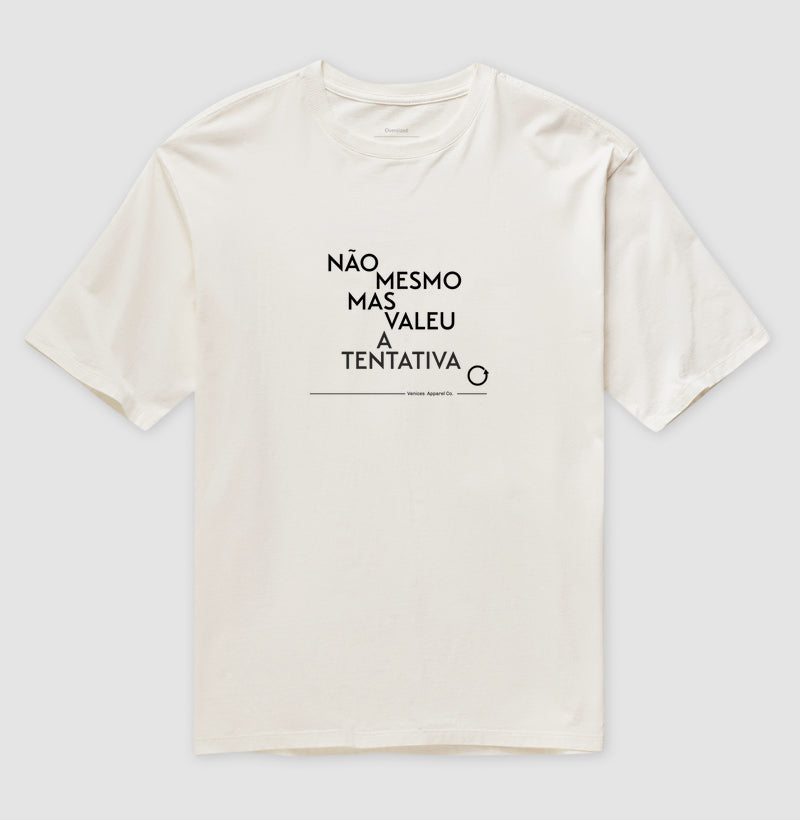 Camiseta Oversized Não Mesmo Mas Valeu a Tentativa