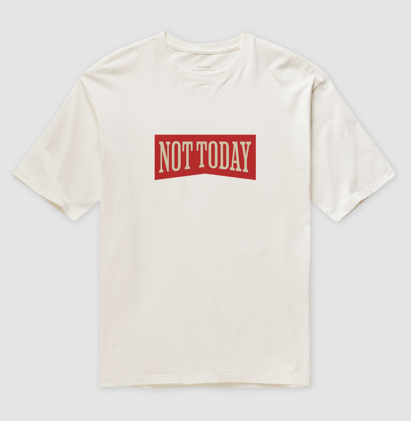 Camiseta Oversized Not Today
